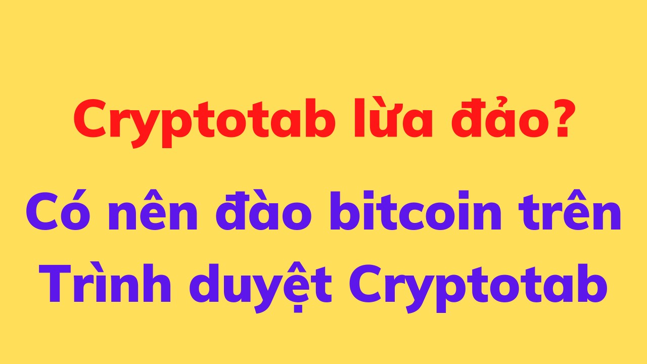 Cryptotab là gì? Cryptotab lừa đảo không? Cách đăng ký đào Bitcoin trên cryptotab