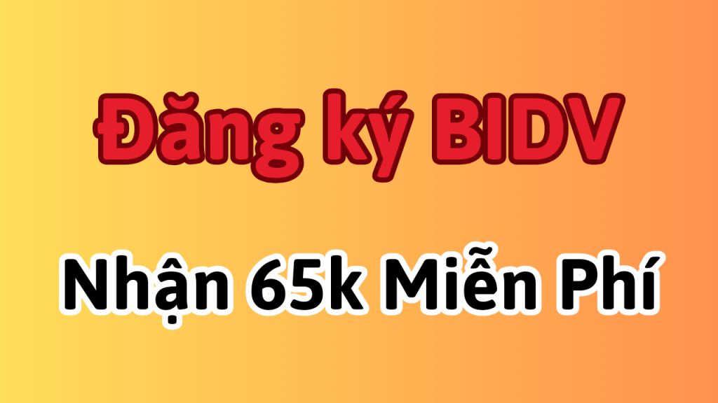 Cách đăng ký bidv nhận 65k (2)